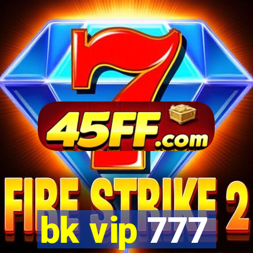 bk vip 777